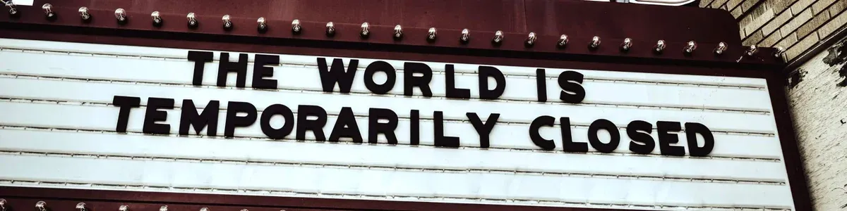 The world is temporarily closed